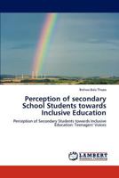 Perception of secondary School Students towards Inclusive Education: Perception of Secondary Students towards Inclusive Education: Teenagers' Voices 3659138010 Book Cover