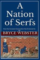 A Nation of Serfs: How the Greatest Generation Shackled Us with Debt 1500724718 Book Cover