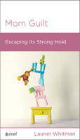 Mom Guilt: Escaping the Strong Hold 1645072657 Book Cover