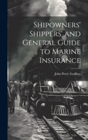 Shipowners' Shippers' and General Guide to Marine Insurance - Primary Source Edition 101949249X Book Cover