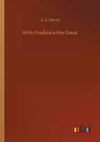 With Frederick the Great 1515202151 Book Cover