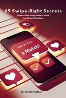 69 Swipe-Right Secrets: Proven Online Dating Hacks to Match, Message, and Attract More Dates B0F49W57WX Book Cover