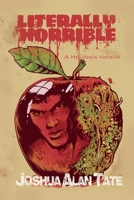 Literally Horrible: A Hellitosis Novella 1667821520 Book Cover