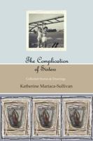 The Complication of Sisters - Collected Stories & Drawings (a great sister gift) 0983232490 Book Cover