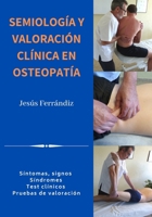 SEMIOLOGÍA Y VALORACIÓN CLÍNICA EN OSTEOPATÍA: Síntomas, signos. Síndromes. Test clínicos. Pruebas de valoración B088N7TK85 Book Cover
