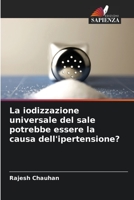 La iodizzazione universale del sale potrebbe essere la causa dell'ipertensione? 6205829037 Book Cover