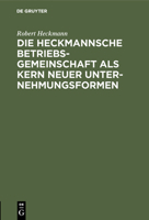 Die Heckmannsche Betriebsgemeinschaft als Kern neuer Unternehmungsformen (German Edition) 3486744992 Book Cover