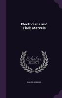 Electricians and Their Marvels 1355889499 Book Cover