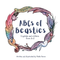 ABCs of Beasties: Cryptids and Critters from A - Z B0BRDCPV86 Book Cover