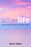 Afterlife: Uncovering the Secrets of Life After Death 0399166122 Book Cover