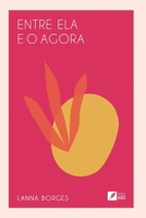 Entre ela e o agora (Portuguese Edition) 6554287175 Book Cover