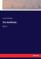 The Wellfields, Vol. 2 of 3: A Novel (Classic Reprint) 1378084225 Book Cover