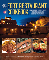 The Fort Restaurant Cookbook: New Foods of the Old West from the Landmark Colorado Restaurant 1493056352 Book Cover