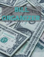 Bill Organizer: Weekly and Monthly Budget Planner, Expenses Tracker, Bill Organizer,Finance and Income Planning for Whole Year. 1675599769 Book Cover