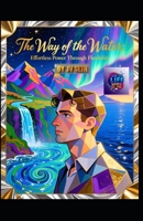 The Way of the Water. Effortless Power Through Flexibility: A Literary and Philosophical Guide to Mastering the Art of Flow, Resilience, and Unstoppable Change (Hard Life Problems Worth Solving) B0GC732FJP Book Cover