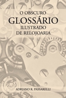 O Obscuro Glossário Ilustrado de Relojoaria (Portuguese Edition) B0CL8X7YKP Book Cover