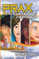 PRAX and the Hazardous Countdown 1736699008 Book Cover