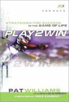 Play 2 Win (For Guys): Strategies for Success in the Game of Life 0801045029 Book Cover