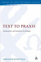 Text to Praxis: Hermeneutics and Homiletics in Dialogue 0567692027 Book Cover
