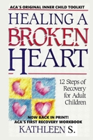 Healing a Broken Heart: 12-Step Recovery for Adult Children 168828799X Book Cover