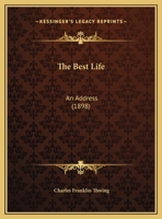 The Best Life: An Address (1898) 1173262296 Book Cover