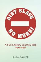 Diet Slave No More! 0692753079 Book Cover