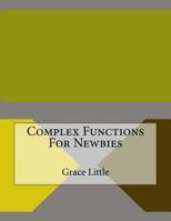 Complex Functions For Newbies 1523658703 Book Cover