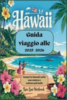 Guida viaggio alle Hawaii 2025-2026: Scopri le Hawaii nella sua natura e cultura più belle: Esplora, sperimenta e abbraccia lo spirito delle Hawaii ne B0F7DV8652 Book Cover