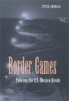 Border Games: Policing the U.S.-Mexico Divide