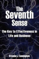 The Seventh Sense: The Key to Your Effectiveness in Life and Business 1432761196 Book Cover