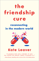 The Friendship Cure: A Manifesto for Reconnecting in the Modern World 1468316591 Book Cover