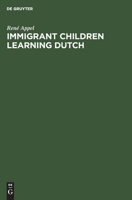 Immigrant Children Learning Dutch: Sociolinguistic and Psycholinguistic Aspects of Second-Language Acquisition 3110132729 Book Cover