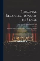 Personal Recollections of the Stage: Embracing Notices of Actors, Authors, and Auditors, During a Period of Forty Years 1021675458 Book Cover