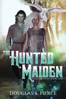 The Hunted Maiden: Seeds of Hope Book One 1070497797 Book Cover