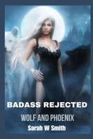 Badass Rejected: Wolf and Phoenix B0CKL14WBZ Book Cover