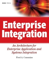 Enterprise Integration: An Architecture for Enterprise Application and Systems Integration 0471400106 Book Cover