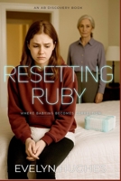 Resetting Ruby: Where babying becomes correction B0FHX3LBGK Book Cover