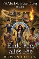 Ende Fee, alles Fee: Ein irischer Fantasy-Roman der Gegenwart (Phae: Die Beschützer) (German Edition) B0H8B6CSLK Book Cover