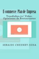 E-commerce: Plan de empresa/ Truedishes.tv/ Video-Opiniones de Restaurantes 198163889X Book Cover