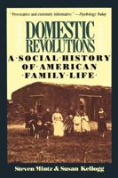 Domestic Revolutions: A Social History Of American Family Life 0029212901 Book Cover