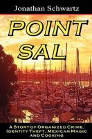 Point Sal: A Story of Organized Crime, Identity Theft, Mexican Magic and Cooking 1882629833 Book Cover