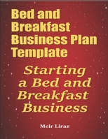 Bed and Breakfast Business Plan Template: Starting a Bed and Breakfast Business B084DFY87N Book Cover