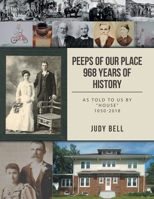 Peeps of our Place 968 Years of History: As told to us by "House" 1050-2018 1483496104 Book Cover