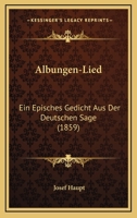 Albungen-Lied: Ein Episches Gedicht Aus Der Deutschen Sage (1859) 1160296340 Book Cover