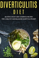 DIVERTICULITIS DIET: 40+Stew, Roast and Casserole recipes for a healthy and balanced Diverticulitis diet B08W3RNZW9 Book Cover