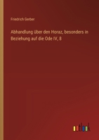 Abhandlung über den Horaz, besonders in Beziehung auf die Ode IV, 8 3368562592 Book Cover