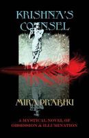 Krishna's Counsel: A Mystical Saga of Obsession and Illumination (The Moksha Trilogy, #2) 1537195662 Book Cover