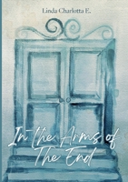 In the Arms of the End 9528083838 Book Cover