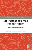 Art, Farming and Food for the Future: Transforming Agriculture 1032322888 Book Cover