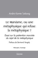Le Marxisme, ou une métaphysique qui refuse la métaphysique ? (French Edition) 2414459638 Book Cover